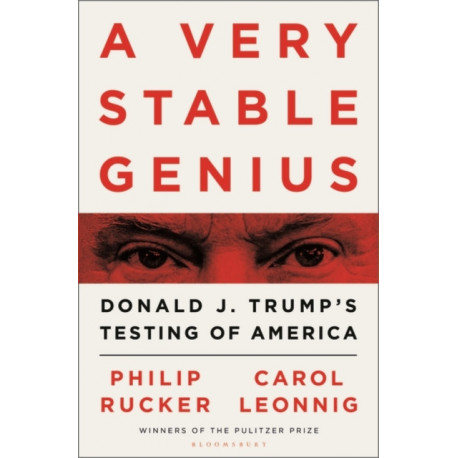 A Very Stable Genius: Donald J. Trump's Testing of America