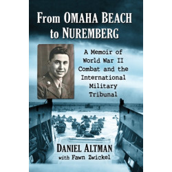 From Omaha Beach to Nuremberg: A Memoir of World War II Combat and the International Military Tribunal