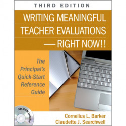 Writing Meaningful Teacher Evaluations-Right Now!!: The Principal's Quick-Start Reference Guide