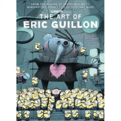 The Art of Eric Guillon - From the Making of Despicable Me to Minions, the Secret Life of Pets, and More