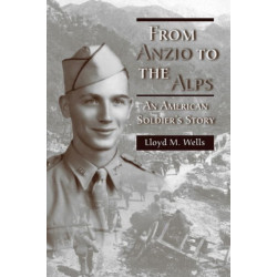 From Anzio to the Alps: An American Soldier's Story