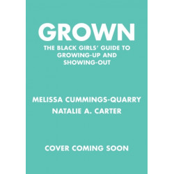Grown: The Black Girls' Guide to Glowing Up: The Black Girls' Guide to Glowing Up