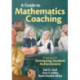 A Guide to Mathematics Coaching: Processes for Increasing Student Achievement