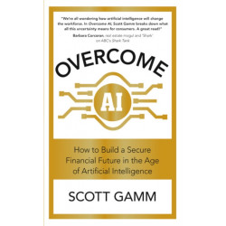 Overcome AI: How to Build a Secure Financial Future in the Age of Artificial Intelligence