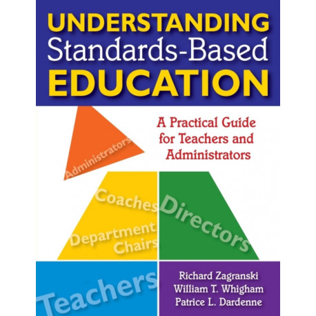Understanding Standards-Based Education: A Practical Guide for Teachers and Administrators