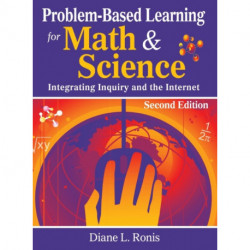 Problem-Based Learning for Math & Science: Integrating Inquiry and the Internet