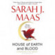 House of Earth and Blood: The epic new fantasy series from multi-million and -1 New York Times bestselling author Sarah J. Maas