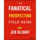 The Fanatical Prospecting Sequences: The Complete Guide to Multi-Touch Prospecting and Cold Calling Cadences that Grab Attention, Get Responses, and Open Sales Conversations