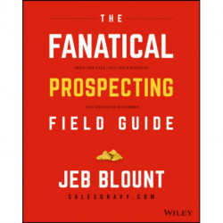 The Fanatical Prospecting Sequences: The Complete Guide to Multi-Touch Prospecting and Cold Calling Cadences that Grab Attention, Get Responses, and Open Sales Conversations