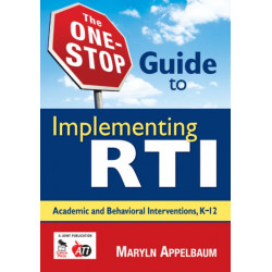 The One-Stop Guide to Implementing RTI: Academic and Behavioral Interventions, K-12