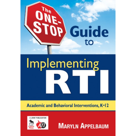 The One-Stop Guide to Implementing RTI: Academic and Behavioral Interventions, K-12