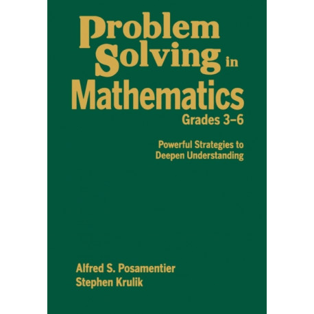 Problem Solving in Mathematics, Grades 3-6: Powerful Strategies to Deepen Understanding