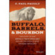 Buffalo, Barrels, and Bourbon: The Story of How Buffalo Trace Distillery Became The World's Most Awarded Distillery