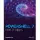 PowerShell 7 for IT Professionals: A Guide to Using PowerShell 7 to Manage Windows Systems