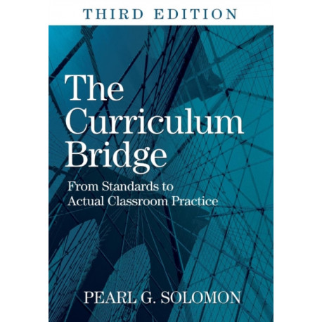 The Curriculum Bridge: From Standards to Actual Classroom Practice