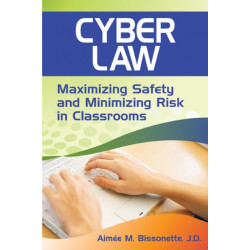 Cyber Law: Maximizing Safety and Minimizing Risk in Classrooms
