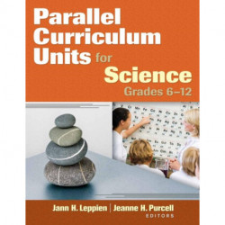 Parallel Curriculum Units for Science, Grades 6-12