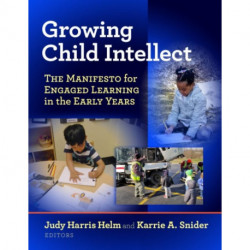Growing Child Intellect: The Manifesto for Engaged Learning in the Early Years