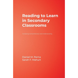 Reading to Learn in Secondary Classrooms: Increasing Comprehension and Understanding