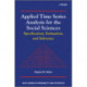 Applied Time Series Analysis for the Social Sciences: Specification, Estimation, and Inference