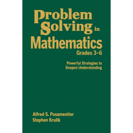 Problem Solving in Mathematics, Grades 3-6: Powerful Strategies to Deepen Understanding