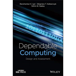 Dependable Computing: Design and Assessment