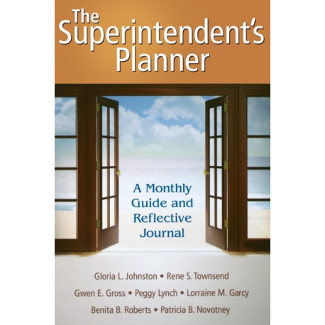 The Superintendent's Planner: A Monthly Guide and Reflective Journal