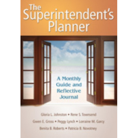 The Superintendent's Planner: A Monthly Guide and Reflective Journal