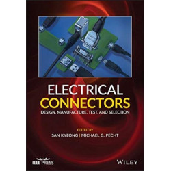 Electrical Connectors: Design, Manufacture, Test, and Selection