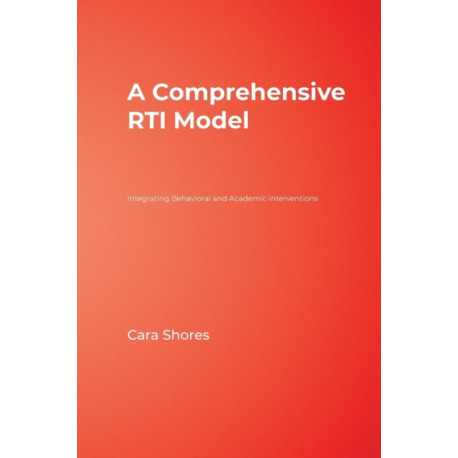 A Comprehensive RTI Model: Integrating Behavioral and Academic Interventions
