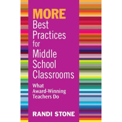 MORE Best Practices for Middle School Classrooms: What Award-Winning Teachers Do