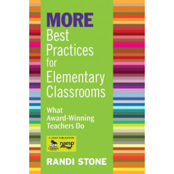 MORE Best Practices for Elementary Classrooms: What Award-Winning Teachers Do