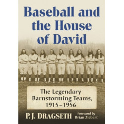 Baseball and the House of David: The Legendary Barnstorming Teams, 1915-1956