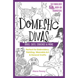 Domestic Divas - Dogs, Cats, Couches & More: Perfect for Embroidery, Painting, Wearable Art & General Crafts