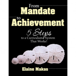 From Mandate to Achievement: 5 Steps to a Curriculum System That Works!