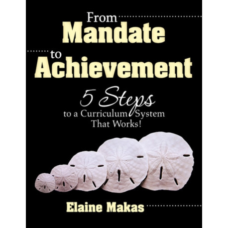 From Mandate to Achievement: 5 Steps to a Curriculum System That Works!