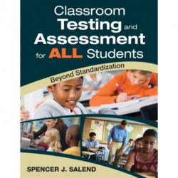 Classroom Testing and Assessment for ALL Students: Beyond Standardization