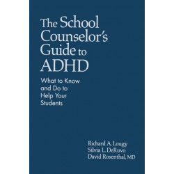 The School Counselor’s Guide to ADHD: What to Know and Do to Help Your Students