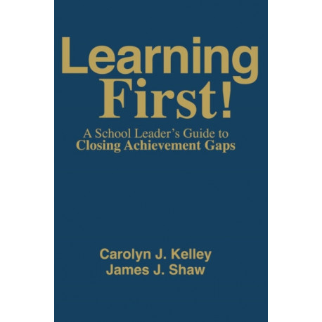 Learning First!: A School Leader's Guide to Closing Achievement Gaps