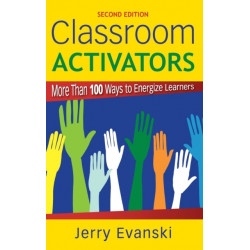 Classroom Activators: More Than 100 Ways to Energize Learners