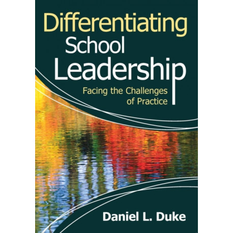 Differentiating School Leadership: Facing the Challenges of Practice