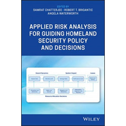 Applied Risk Analysis for Guiding Homeland Security Policy and Decisions