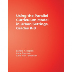 Using the Parallel Curriculum Model in Urban Settings, Grades K-8