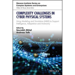 Complexity Challenges in Cyber Physical Systems: Using Modeling and Simulation (M&S) to Support Intelligence, Adaptation and Autonomy