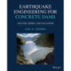 Earthquake Engineering for Concrete Dams: Analysis, Design, and Evaluation