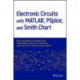 Electronic Circuits with MATLAB, PSpice, and Smith Chart