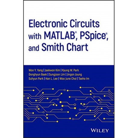 Electronic Circuits with MATLAB, PSpice, and Smith Chart