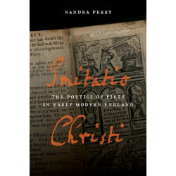 Imitatio Christi: The Poetics of Piety in Early Modern England