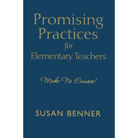 Promising Practices for Elementary Teachers: Make No Excuses!