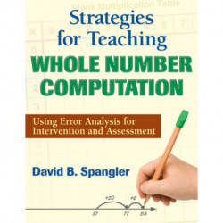 Strategies for Teaching Whole Number Computation: Using Error Analysis for Intervention and Assessment
